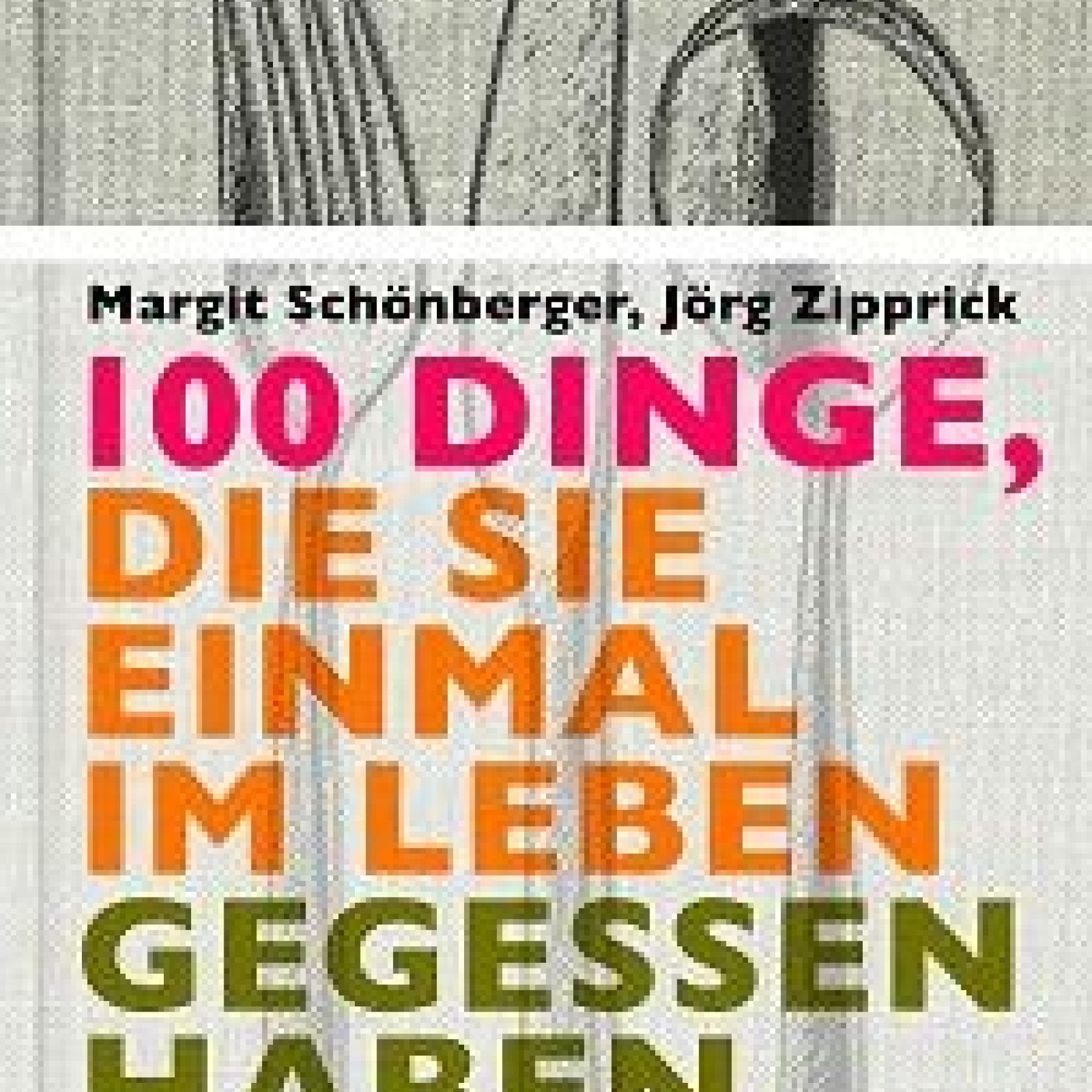 "100 Dinge, die Sie einmal im Leben gegessen haben sollten“