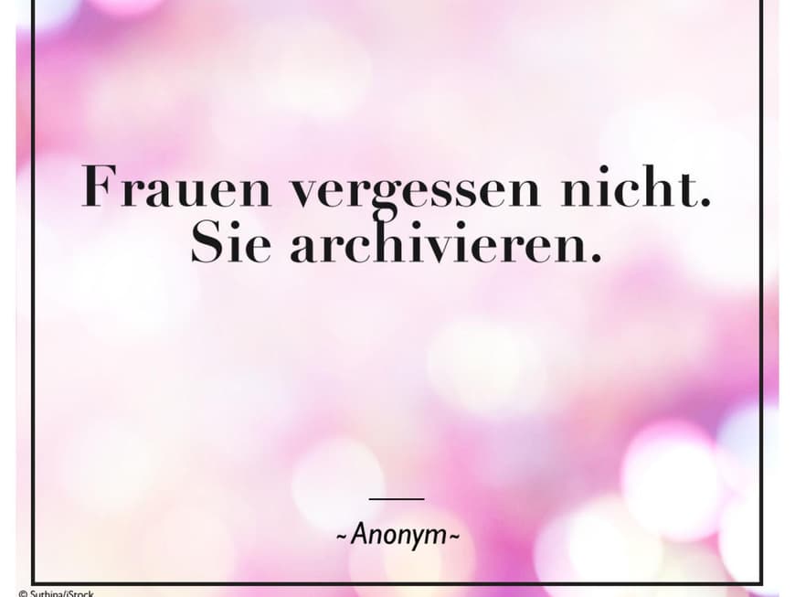 Frauen vergessen nicht. Sie archivieren.