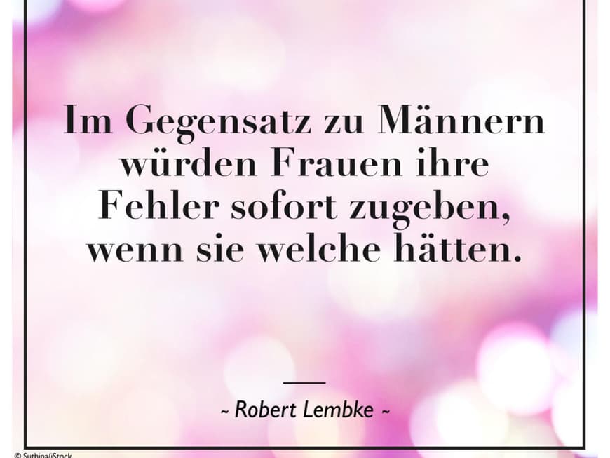 Im Gegensatz zu Männern würden Frauen ihre Fehler sofort zugeben, wenn sie welche hätten - Robert Lembke