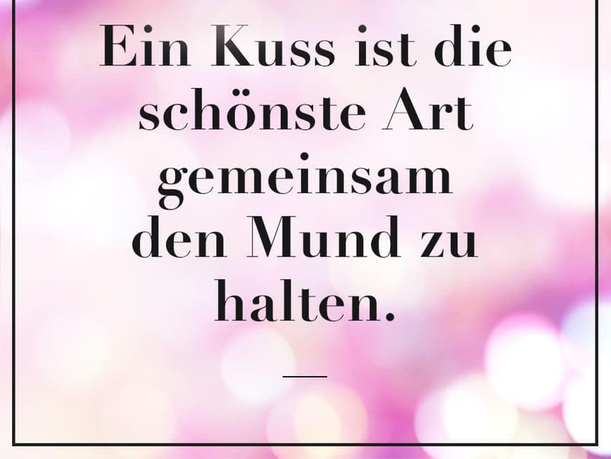 Ein Kuss ist die schönste Art gemeinsam den Mund zu halten